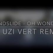 Oh Wonder Landslide Remix Ft Lil Uzi Vert