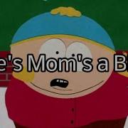 Kyle S Mom Is A Big Fat Bitch Cartman Lyrics