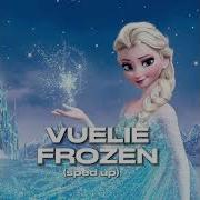 Vuelie Frozen Speed Up