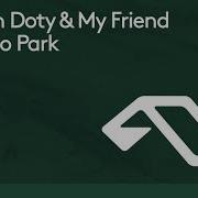 Simon Doty My Friend Tuxedo Park Anjunadeep