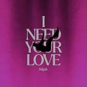 Felguk I Need Your Love