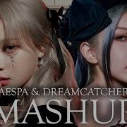 Dreamcatcher X Aespa Justice X Girls Mashup