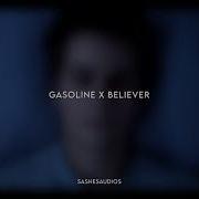 Gasoline X Believer Edit Audio