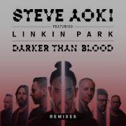 Darker Than Blood Feat Linkin Park Bassjackers Remix Steve Aoki