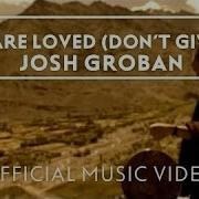 Josh Groban You Are Loved