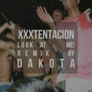 Xxxtentacion Look At Me Dakota Remix