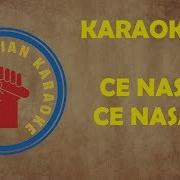 Ce Nas Ce Nasa Karaoke