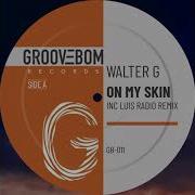 Walter G On My Skin