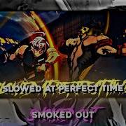 Smoked Out Edit Audio Slowed At Perfection Time