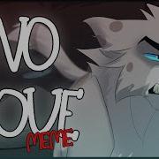 No Love Meme Animation