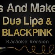 Dua Lipa 두아리파 Blackpink 블랙핑크 Kiss And Make Up Remix Минус