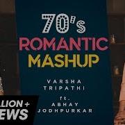 70 S Romantic Mashup Varsha Tripathi