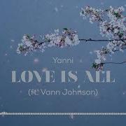 Yanni Love Is All Lyrics