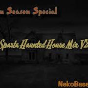 Sparta Haunted House Mix V2 Reupl