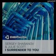 Sergey Shabanov Julie Scott I Surrender To You Original Mix