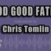 Good Good Father Chris Tomlin Karaoke