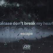 Escape Please Don T Break My Heart