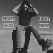 Right Here Right Now By Chuxx Morris