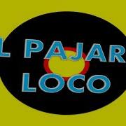 El Pajaro Loco Pajaro Loko Mp3