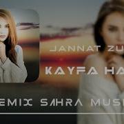 Sahra Jannat Zubair Kayfa Haluka Remix