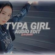 Typa Girl Audio Edit