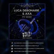 Luca Debonaire Axa My Body Original Mix