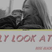 Vietsub Rosé Blackpink Only Look At Me Lyrics