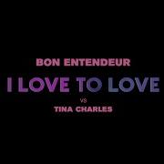 Bon Entendeur I Love To Love