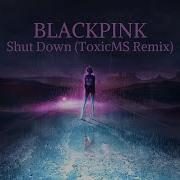 Blackpink Shut Down Remix