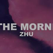 Zhu In The Morning Lyrics