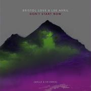 Don T Start Now Rollo Co Remix Bristol Love Lee Avril