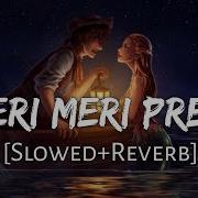 Teri Meri Prem Kahani Slowed Reverb Rahat Fateh Ali Khan Shreya Ghoshal