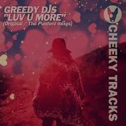 Greedy Djs Luv U More Cheeky Tracks Release Date 20Th October 2023