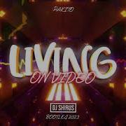 Pakito Living On Video Dj Shirus Bootleg 2023