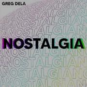 Greg Dela Nostalgia