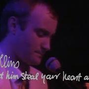 Dont Let Him Steal Your Heart Away Phil Collins