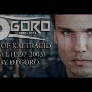 Best Of Kai Tracid Mixed By Dj Goro