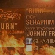 Burn Ellie Goulding Cover Seraphim