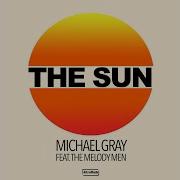 Michael Grey Feat The Melody Men The Sun