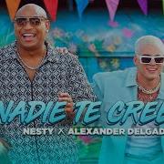 Nesty Y Alexander Delgado Nadie Te Cree