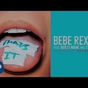 Bebe Rexha That S It Feat Gucci Mane And 2 Chainz Prod By Murda Beatz