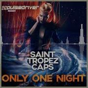 Saint Tropez Caps Only One Night Pulsedriver Remix 2023