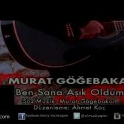 Murat Göğebakan Ben Sana Aşık Oldum Official Video