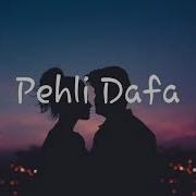 Pehli Dafa Ahi Song