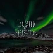 Isolated Perfection