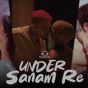 Under The Influence X Sanam Re