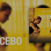 Placebo Without You I M Nothing