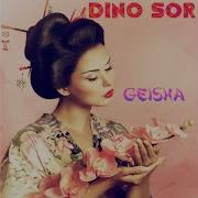 Dino Sor Geisha Original Mix