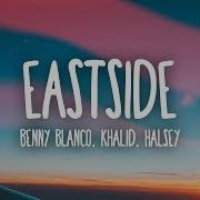 Eastside Benny Blanco Halsey Khalid Lyrics