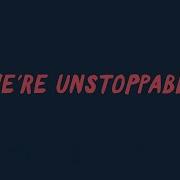 We Are Unstoppable